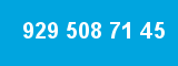 929 508 71 45